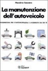 Massimo Cassano - La manutenzione dell'autoveicolo. Vademecum per l'automobilista