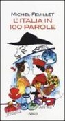 Michel Feuillet - L'Italia in 100 parole