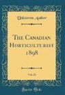 Unknown Author - The Canadian Horticulturist 1898, Vol. 21 (Classic Reprint)