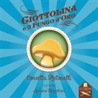 Concetta Antonelli, M. Argentieri - Ciottolina e il fungo d'oro