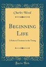 Charles Wood - Beginning Life