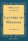 William Swan - Letters on Missions (Classic Reprint)