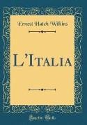 Ernest Hatch Wilkins - L'Italia (Classic Reprint)