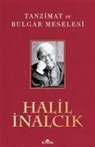 Halil inalcik - Tanzimat ve Bulgar Meselesi