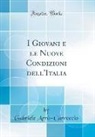 Gabriele Arrò-Carroccio - I Giovani e le Nuove Condizioni dell'Italia (Classic Reprint)