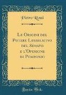 Pietro Rossi - Le Origini del Potere Legislativo del Senato e l'Opinione di Pomponio (Classic Reprint)
