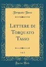 Torquato Tasso - Lettere di Torquato Tasso, Vol. 1 (Classic Reprint)