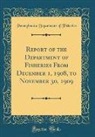 Pennsylvania Department Of Fisheries - Report of the Department of Fisheries From December 1, 1908, to November 30, 1909 (Classic Reprint)