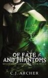 C J Archer, C. J. Archer - Of Fate and Phantoms