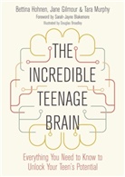 Jane Gilmour, Gilmour Jane, Bettina Hohnen, Tara Murphy, Douglas Broadley - The Incredible Teenage Brain