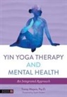 Tracey Meyers, Tracey Sondik, SONDIK TRACEY - Yin Yoga Therapy and Mental Health