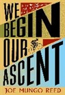 Joe Reed, Joe Mungo Reed - We Begin Our Ascent
