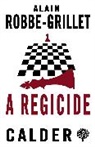 Alain Robbe-Grillet - A Regicide