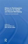 Sarah (University of Durham Banks, Sarah Brydon-Miller Banks, Sarah Banks, Sarah (University of Durham Banks, Banks Sarah, Mary Brydon-Miller... - Ethics in Participatory Research for Health and Social Well-Being