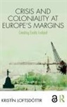 Loftsdottir, Kristin Loftsdottir, Kristin (University of Iceland) Loftsdottir, Kristín Loftsdóttir - Crisis and Coloniality At Europe''s Margins