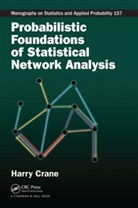 Harry Crane, Harry (Rutgers University) Crane, Crane Harry - Probabilistic Foundations of Statistical Network Analysis