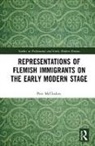 Smadja Eric, Smadja Éric, McCluskey, Pete Mccluskey, Peter Matthew McCluskey - Representations of Flemish Immigrants on the Early Modern Stage