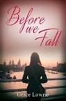 Grace Lowrie, LOWRIE GRACE - Before We Fall