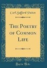 Carl Safford Patton - The Poetry of Common Life (Classic Reprint)