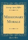 George Amos Miller - Missionary Morale (Classic Reprint)