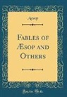 Aesop Aesop - Fables of Æsop and Others (Classic Reprint)
