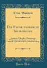 Ernst Wadstein - Die Eschatologische Ideengruppe