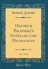 Heinrich Zschokke - Heinrich Zschokke's Novellen und Dichtungen, Vol. 7 of 15 (Classic Reprint)