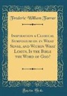 Frederic William Farrar - Inspiration a Clerical Symposium on in What Sense, and Within What Limits, Is the Bible the Word of God? (Classic Reprint)