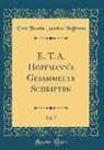 Ernst Theodor Amadeus Hoffmann - E. T. A. Hoffmann's Gesammelte Schriften, Vol. 7 (Classic Reprint)
