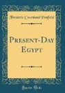 Frederic Courtland Penfield - Present-Day Egypt (Classic Reprint)