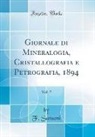 F. Sansoni - Giornale di Mineralogia, Cristallografia e Petrografia, 1894, Vol. 5 (Classic Reprint)