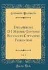 Giovanni Boccaccio - Decamerone D I Messer Giovanni Boccaccio Cittadino Fiorentino, Vol. 1 (Classic Reprint)