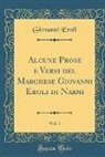 Giovanni Eroli - Alcune Prose e Versi del Marchese Giovanni Eroli di Narni, Vol. 1 (Classic Reprint)
