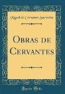 Miguel De Cervantes Saavedra - Obras de Cervantes (Classic Reprint)