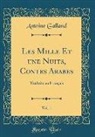 Antoine Galland - Les Mille Et une Nuits, Contes Arabes, Vol. 1
