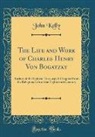 John Kelly - The Life and Work of Charles Henry Von Bogatzky