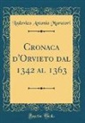 Lodovico Antonio Muratori - Cronaca d'Orvieto dal 1342 al 1363 (Classic Reprint)
