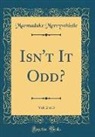 Marmaduke Merrywhistle - Isn't It Odd?, Vol. 2 of 3 (Classic Reprint)
