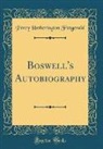 Percy Hetherington Fitzgerald - Boswell's Autobiography (Classic Reprint)