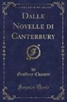 Geoffrey Chaucer - Dalle Novelle di Canterbury (Classic Reprint)