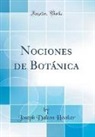 Joseph Dalton Hooker - Nociones de Botánica (Classic Reprint)