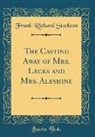 Frank Richard Stockton - The Casting Away of Mrs. Lecks and Mrs. Aleshine (Classic Reprint)