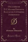 Giovanni Boccaccio - Decamerone D I Messer Giovanni Boccaccio Cittadino Fiorentino, Vol. 1 (Classic Reprint)