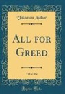 Unknown Author - All for Greed, Vol. 2 of 2 (Classic Reprint)