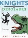 Matt Phelan, Matt Phelan - Knights vs. Dinosaurs