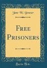 Jane W. Bruner - Free Prisoners (Classic Reprint)