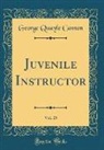 George Quayle Cannon - Juvenile Instructor, Vol. 25 (Classic Reprint)