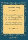 Alexander Young - A Discourse Occasioned by the Death of Mrs. Catharine G. Prescott
