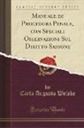 Carlo Augusto Weiske - Manuale di Procedura Penale, con Speciali Osservazioni Sul Diritto Sassone (Classic Reprint)
