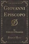 Gabriele D'Annunzio - Giovanni Episcopo (Classic Reprint)